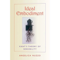 Ideal Embodiment: Kant's Theory of Sensibility