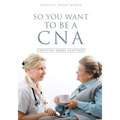 So You Want to Be a CNA