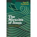 The Miracles of Jesus: How the Savior's Mighty Acts Serve as Signs of Redemption