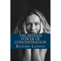 The Hidden Power of Concentration