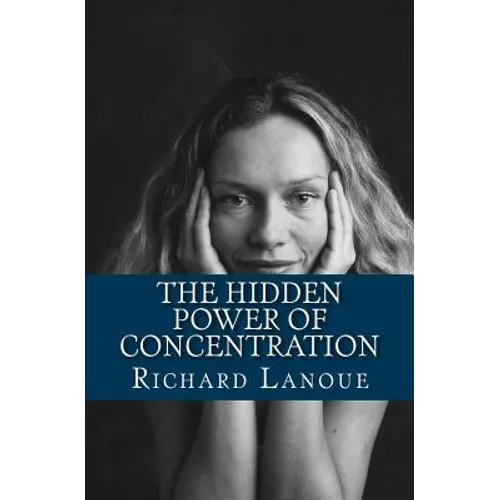 The Hidden Power of Concentration