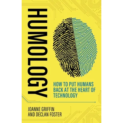 Humology: How to Put Humans Back at the Heart of Technology