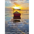 Indo-Caribbean Feminist Thought: Genealogies, Theories, Enactments