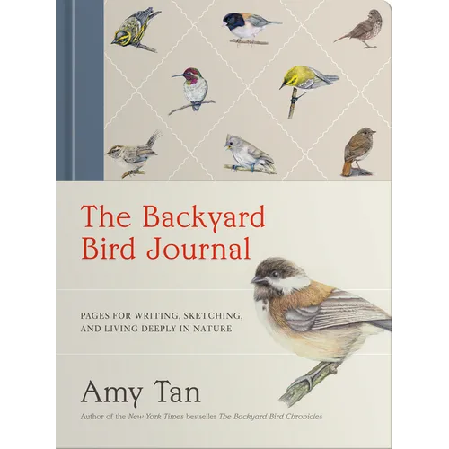 The Backyard Bird Journal: Pages for Writing, Sketching, and Living Deeply in Nature