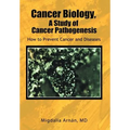 Cancer Biology, A Study of Cancer Pathogenesis: How to Prevent Cancer and Diseases