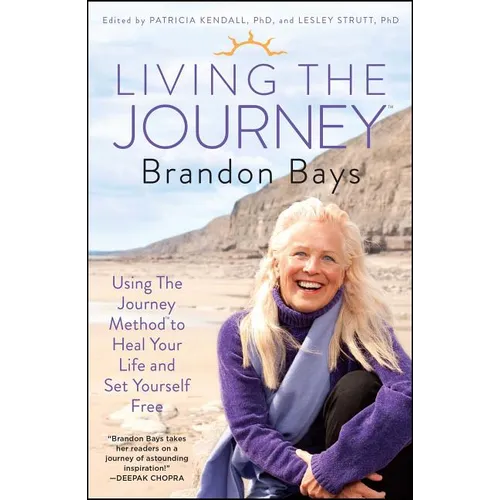 Living the Journey: Using the Journey Method to Heal Your Life and Set Yourself Free