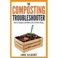 The Composting Troubleshooter: How to Compost and What to Do If It Goes Wrong