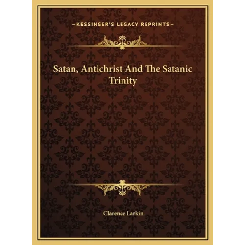Satan, Antichrist And The Satanic Trinity