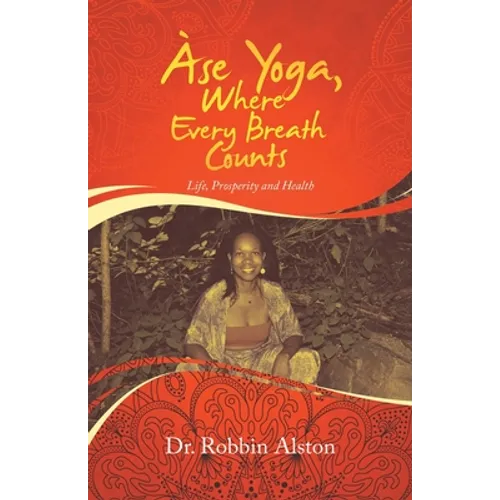 Àse Yoga, Where Every Breath Counts: Life, Prosperity and Health