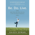Be. Do. Live.: Ageless Wisdom Meets Modern Know-how in a New Action Plan for Lasting Success