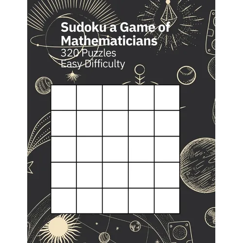 Sudoku A Game of Mathematicians 320 Puzzles Easy Difficulty