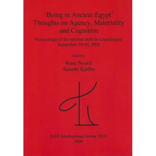 'Being in Ancient Egypt'. Thoughts on Agency, Materiality and Cognition