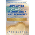Awaken to Embrace Vulnerability and Sexuality: Your Journey in Strengthening Your Intimate Relationship