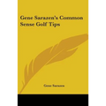 Gene Sarazen's Common Sense Golf Tips