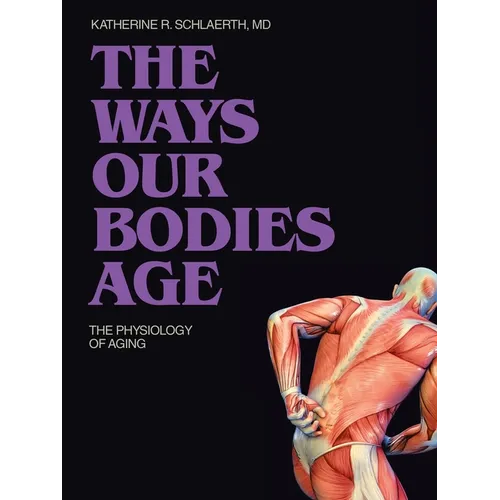The Ways Our Bodies Age: The Physiology of Aging