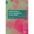 Authenticity as Performativity on Social Media