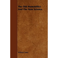 The Old Humanities And The New Science