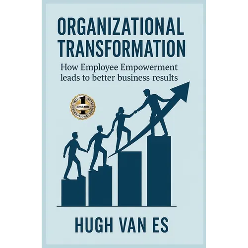 Organizational Transformation: How Employee Empowerment Leads to Better Business Results
