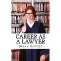 Career As a Lawyer: What They Do, How to Become One, and What the Future Holds!