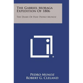 The Gabriel Moraga Expedition of 1806: The Diary of Fray Pedro Munoz