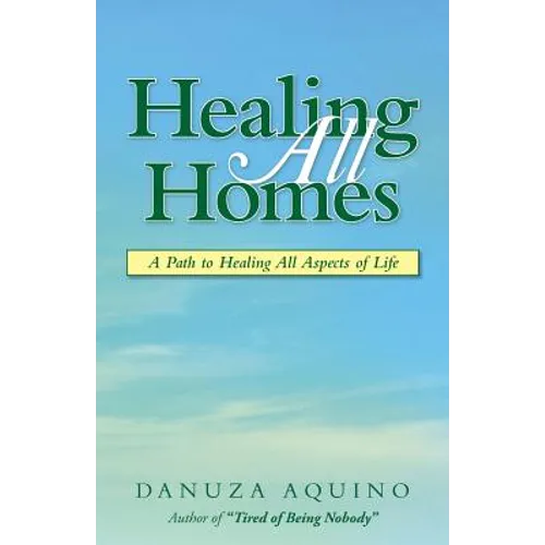 Healing All Homes: A Path to Healing All Aspects of Life