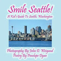 Smile Seattle! a Kid's Guide to Seattle, Washington