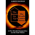 The Saints Go Up and the Wrath Comes Down: A Pre-Wrath Perspective on the End Times