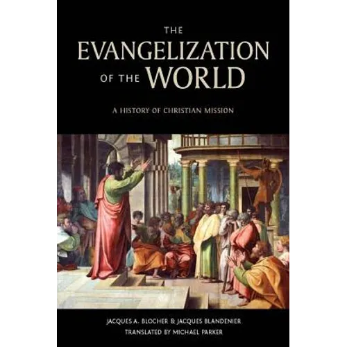 The Evangelization of the World:: A History of Christian Missions