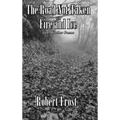 The Road Not Taken with Fire and Ice and 96 other Poems: A Selected Collection of Robert Frost's Poetry