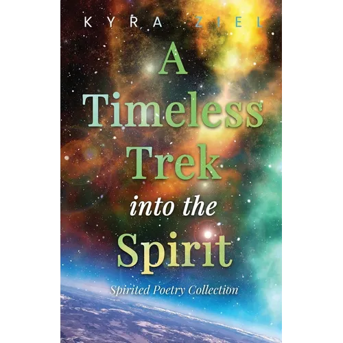 A Timeless Trek into the Spirit: Spirited Poetry Collection