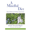 A Mindful Diet: Four Weeks to Eating Awareness