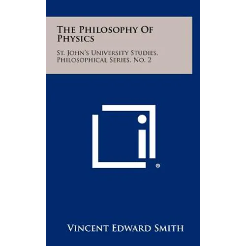 The Philosophy Of Physics: St. John's University Studies, Philosophical Series, No. 2