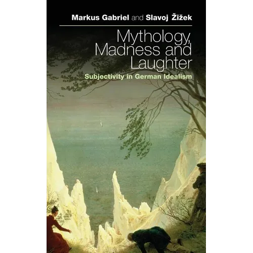 Mythology, Madness, and Laughter: Subjectivity in German Idealism