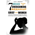 7 Weeks Guide To Overcoming Breakup Grief For Women