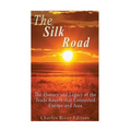 The Silk Road: The History and Legacy of the Trade Routes that Connected Europe and Asia