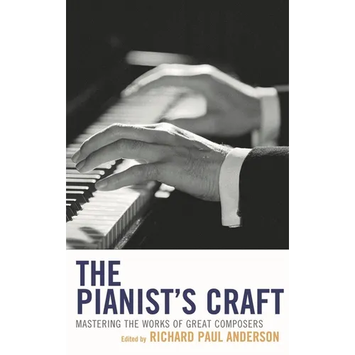 Pianist's Craft: Mastering the Works of Great Composers
