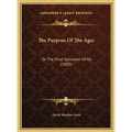 The Purpose Of The Ages: Or The Final Salvation Of All (1885)