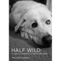 Half Wild: A prayer for a generation of roaming malcontents