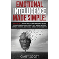 Emotional Intelligence Made Simple: 8 books in 1: How to Analyze and Influence People, Cognitive Behavioral Therapy, NLP, Mental Models, Critical Thin