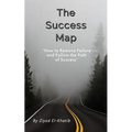 The Success Map: How to Remove Failure and Follow the Path of Success