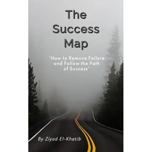 The Success Map: How to Remove Failure and Follow the Path of Success
