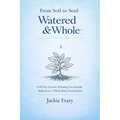 From Soil to Soul: Watered & Whole