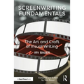 Screenwriting Fundamentals: The Art and Craft of Visual Writing