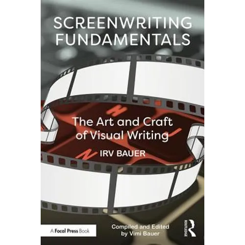 Screenwriting Fundamentals: The Art and Craft of Visual Writing