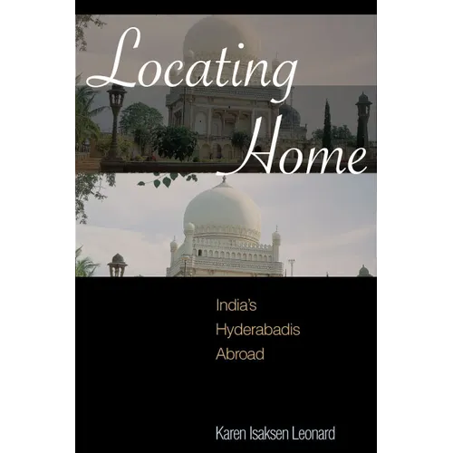 Locating Home: India's Hyderabadis Abroad