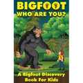 Bigfoot, Who Are You: A Bigfoot Discovery Book for Kids