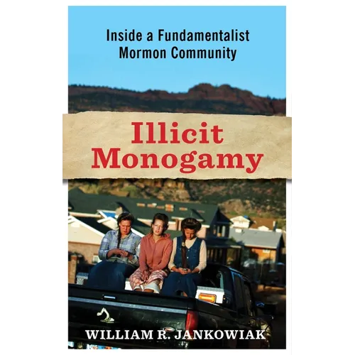 Illicit Monogamy: Inside a Fundamentalist Mormon Community
