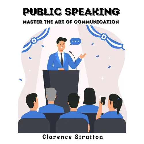 Public Speaking: Master the Art of Communication