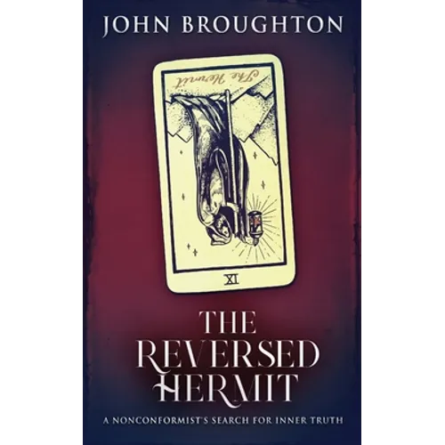 The Reversed Hermit: A Nonconformist's Search For Inner Truth