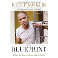 The Blueprint: A Plan for Living Above Life's Storms